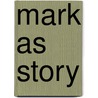 Mark As Story by Kelly R. Iverson