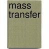 Mass Transfer door Anthony F. Mills