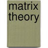 Matrix Theory by P.L. Odell
