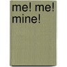 Me! Me! Mine! door Alan Katz
