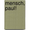 Mensch, Paul! by Anette Göttlicher