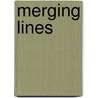 Merging Lines by Richard Saunders Jr.