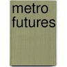 Metro Futures by Joel Rogers