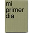 Mi Primer Dia