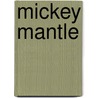 Mickey Mantle door T.S. O'Connell