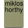 Miklos Horthy by Frederic P. Miller