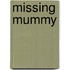 Missing Mummy