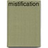 Mistification