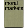 Moral Markets door Nico Stehr