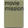 Movie Mission door Michael Frost