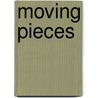 Moving Pieces door Emily Maroutian