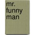 Mr. Funny Man