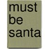 Must Be Santa