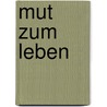 Mut Zum Leben by Wilhelm Horkel