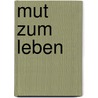 Mut Zum Leben door Wilhelm Horkel