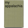 My Appalachia door Sidney Saylor Farr
