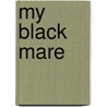 My Black Mare door Diane DeRome