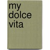 My Dolce Vita door Pamela Fiori