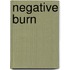 Negative Burn
