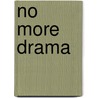 No More Drama by Carlton G. McCarter