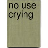 No Use Crying door Zannah Kearns