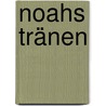 Noahs Tränen by Markus Fifka