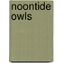 Noontide Owls