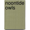 Noontide Owls by Irene Black