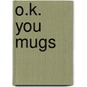 O.K. You Mugs door Luc Sante