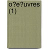 O?E?Uvres (1) by Charles Nodier