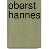 Oberst Hannes by Danial Defoe
