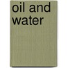 Oil And Water by Steve Duin