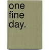 One Fine Day. door Nonny Hogrogian