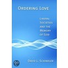 Ordering Love by David L. Schlinder