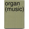 Organ (Music) door John McBrewster