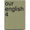 Our English 4 by Peter A. Roberts