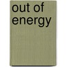 Out of Energy by Gerry Bailey