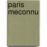 Paris Meconnu door Michelin 2008 France