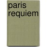 Paris Requiem by Lisa Appignanesi