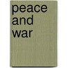 Peace And War by Robert P. Crease