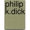 Philip K.Dick by Samuel J. Umland