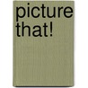 Picture That! door Tracy Harrast