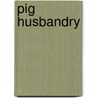 Pig Husbandry by Anon