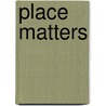 Place Matters by Susan Morgan