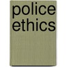 Police Ethics by Joe Moore