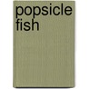 Popsicle Fish door Michael Murphy