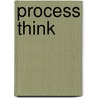 Process Think by William J. Kettinger