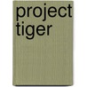 Project Tiger door Susan Ring
