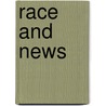 Race And News door Rockell A. Brown