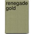 Renegade Gold